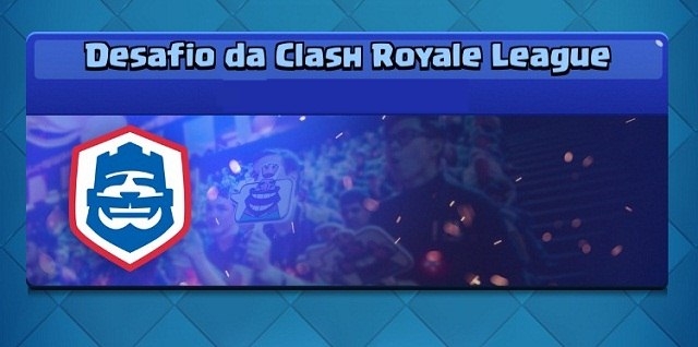 Começou o Desafio da Liga Clash Royale!